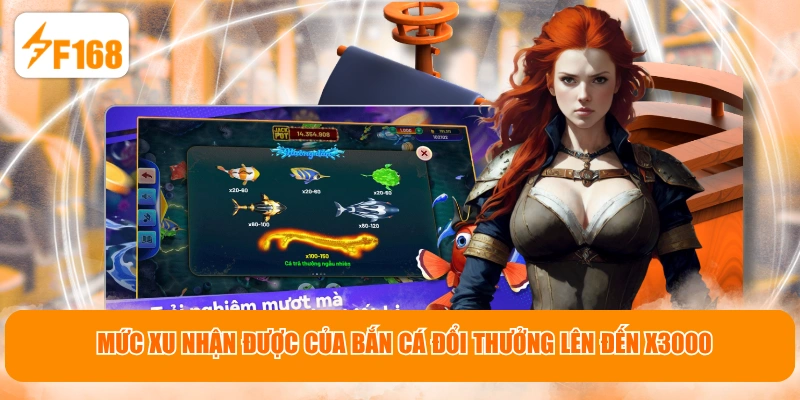 Mức xu nhận được của bắn cá đổi thưởng lên đến X3000